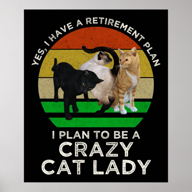 Póster I Plan To Be A Crazy Cat Lady Funny Retirement (Frente)