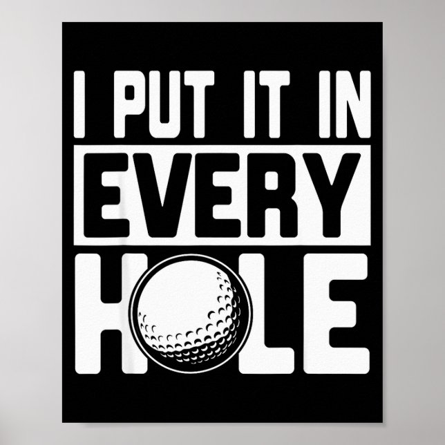 Póster I Put It In Every Hole, Funny Golf Players Costume (Frente)