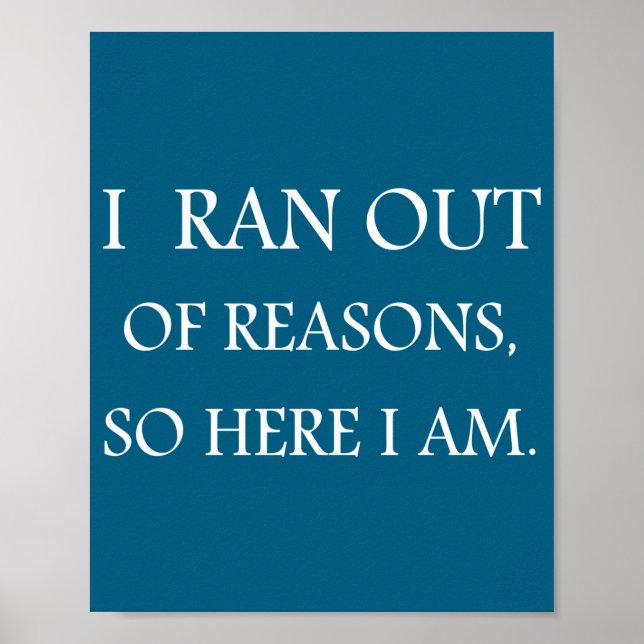 Póster I Ran Out Of Reasons Funny Excuse Quote  (Frente)