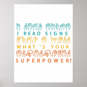 Póster I Read Signs What's Your Superpower Sign Language