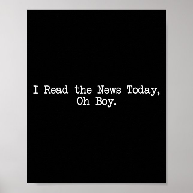 Póster I Read The News Today Oh Boy Funny Saying  (Frente)