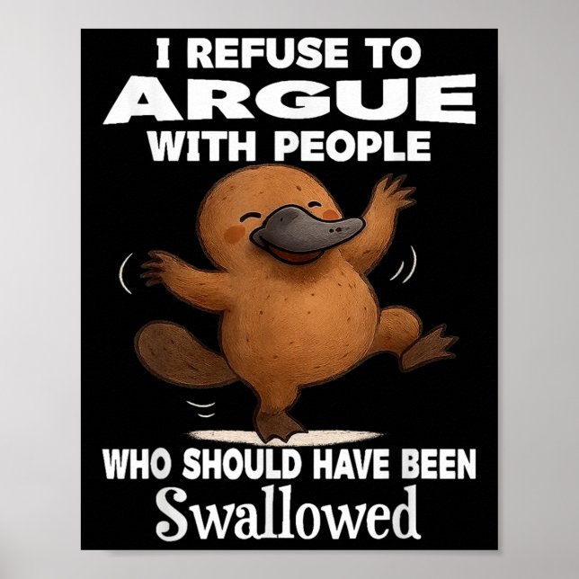 Póster I Refuse To Argue With People Who Should Have Been (Frente)