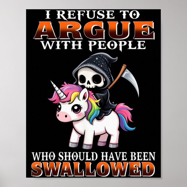 Póster I Refuse To Argue With People Who Should Have Been (Frente)