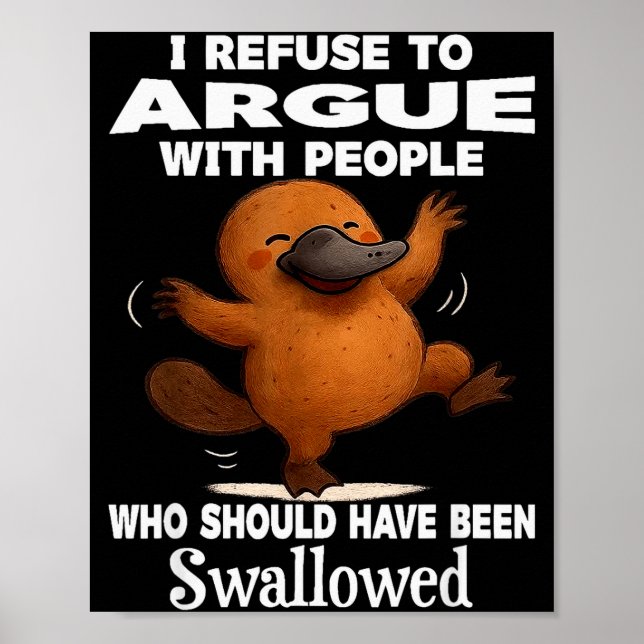 Póster I Refuse To Argue With People Who Should Have Been (Frente)