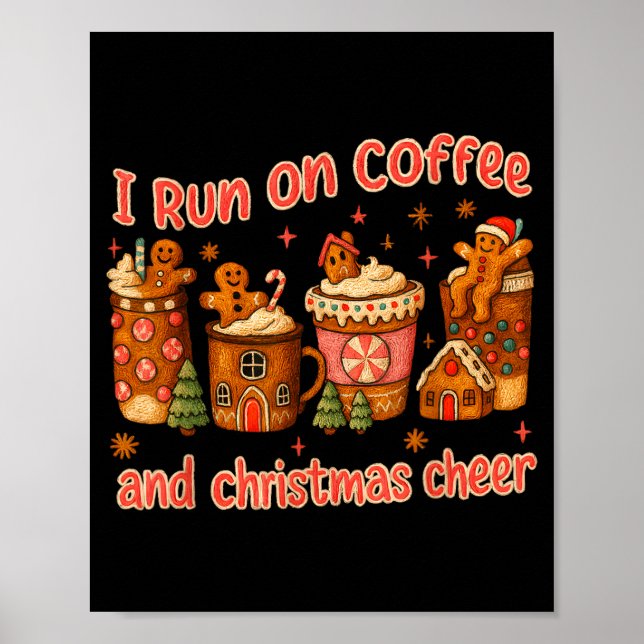 Póster I Run On Coffee And Christmas Cheer Gingerbread Te (Frente)