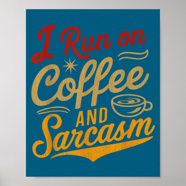 Póster I Run On Coffee And Sarcasm - Funny Quote Humor  (Frente)