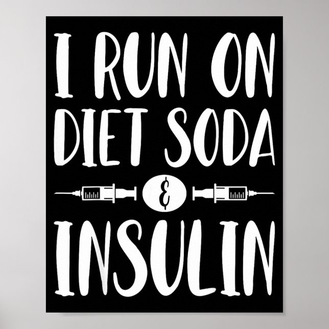 Póster I Run On Diet Soda And Insulin - T1d T2d Diabetes  (Frente)