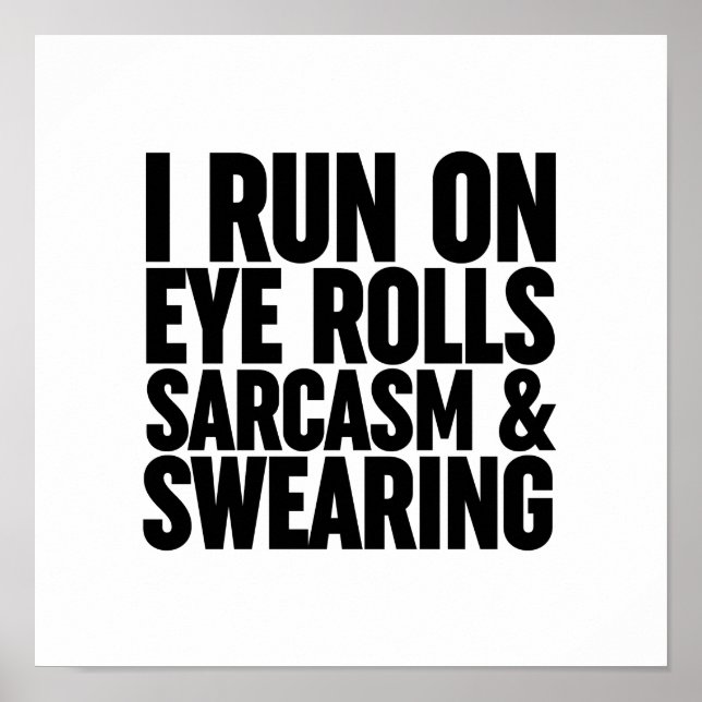 Póster I Run On Eye Rolls, Sarcasm & Swearing (Frente)