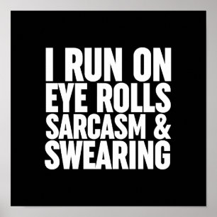 Póster I Run On Eye Rolls, Sarcasm & Swearing