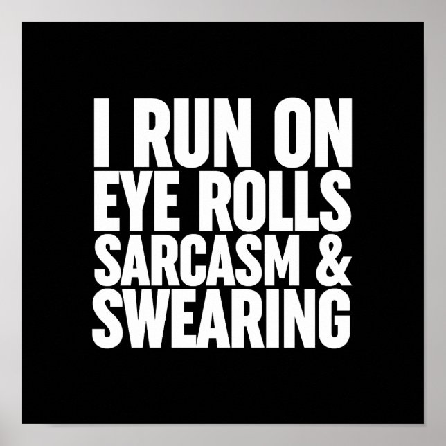 Póster I Run On Eye Rolls, Sarcasm & Swearing (Frente)