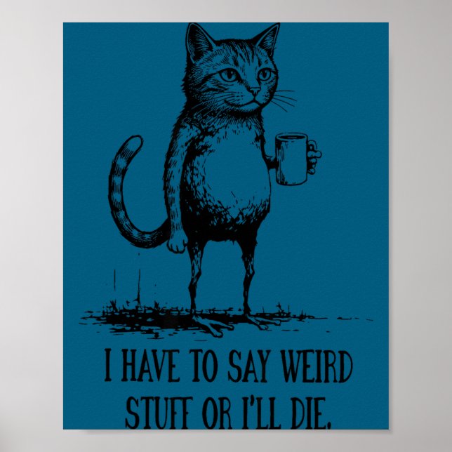 Póster I Say Weird I'll Die Cat (Frente)