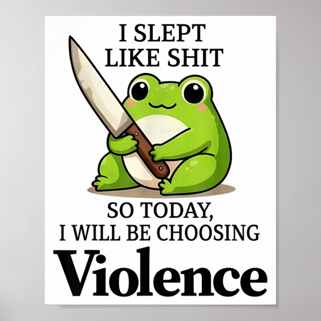 Póster I Slept Like Funny Frog Choosing Violence Tee  (Frente)