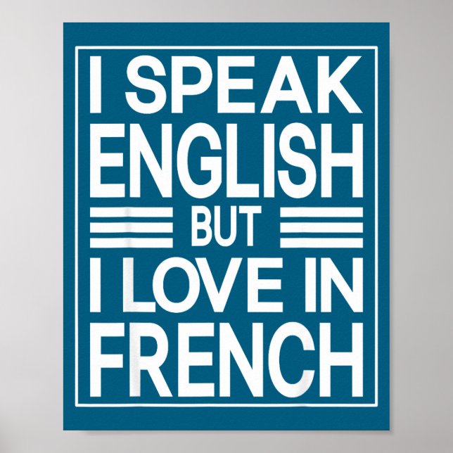 Póster I Speak English But I Love In French Funny Quote  (Frente)