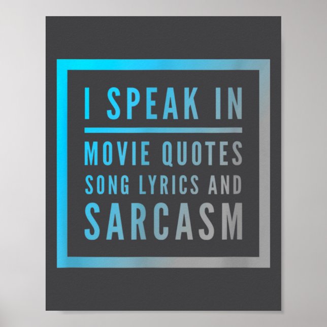 Póster I Speak In Movie Quotes Song Lyrics And Sarcasm Qu (Frente)