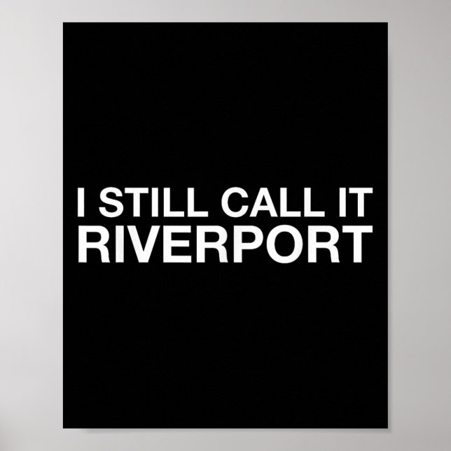 Póster I Still Call It Riverrt - Funny Saying Quote Gift  (Frente)