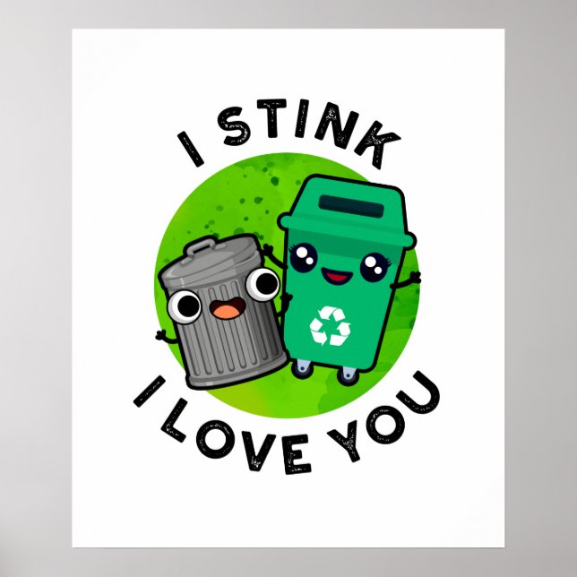 Póster I Stink I Love You Funny Garbage Pun  (Frente)