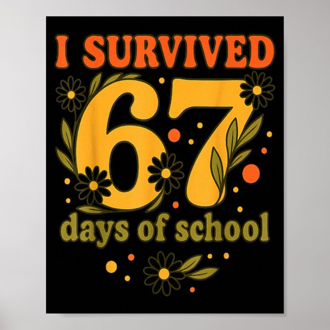 Póster I Survived 67 Days Of School Funny 6 7 Teachers Th (Frente)