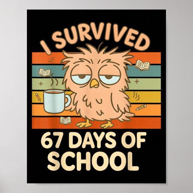 Póster I Survived 67 Days Of School Funny Coffee Owl Scho (Frente)