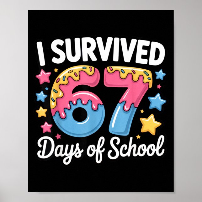 Póster I Survived 67 Days Of School Funny Teacher Back To (Frente)