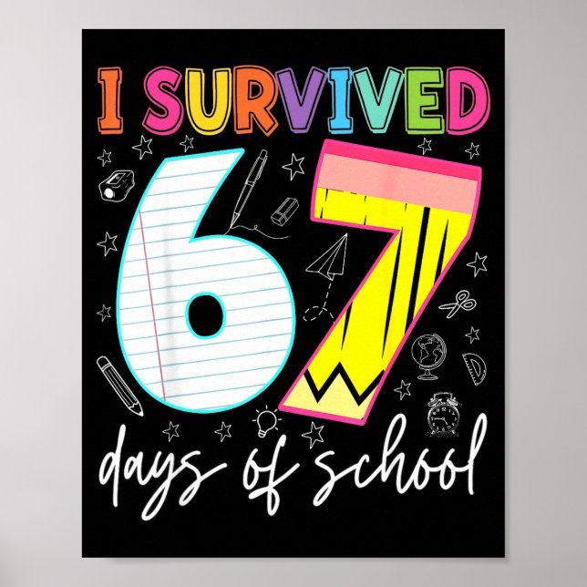 Póster I Survived 67 Days Of School Teachers Students Fun (Frente)