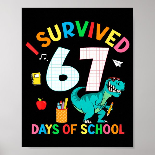 Póster I Survived 67 Days Of School Trex Funny 67 Teacher (Frente)
