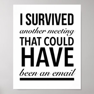 Póster I survived another meeting that could have been an