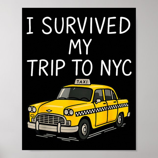 Póster I Survived My Trip To Nyc Funny New York City Taxi (Frente)
