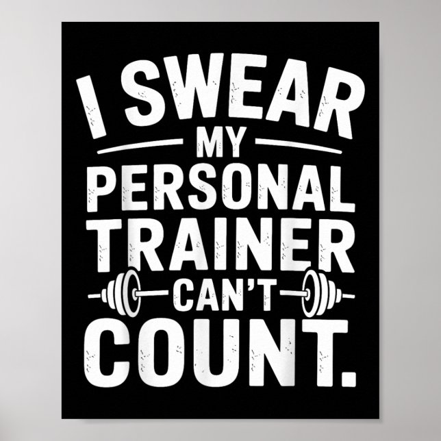 Póster I Swear My Trainer Can’t Count Funny Gym Sarcasm  (Frente)