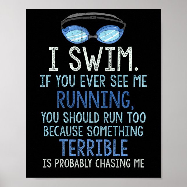 Póster I Swim If You Ever See Me Running You Should Run (Frente)