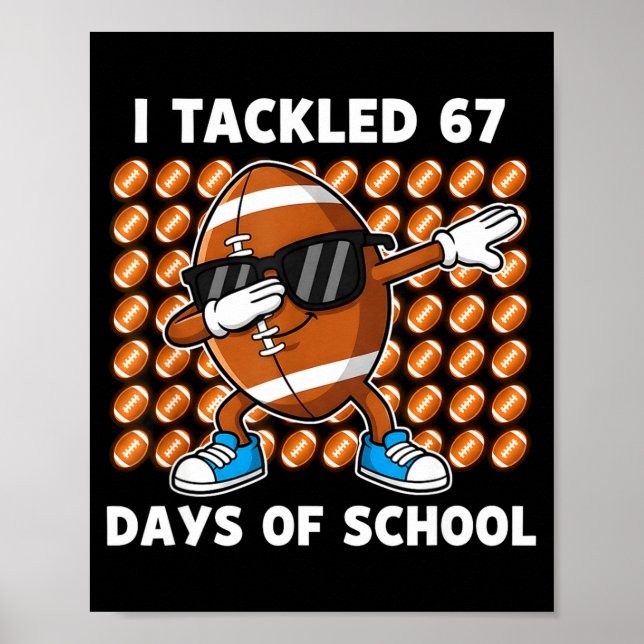 Póster I Tackled 67 Days Of School 67 Meme Football Humor (Frente)