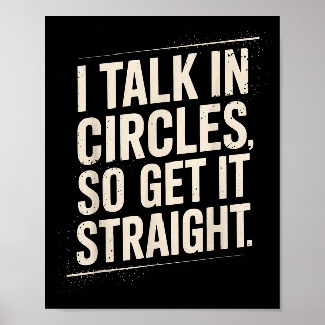 Póster I Talk In Circles So Get It Straight Funny Sarcast (Frente)