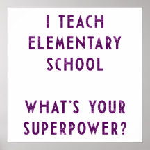 I Teach Elementary School What's Your Superpower?