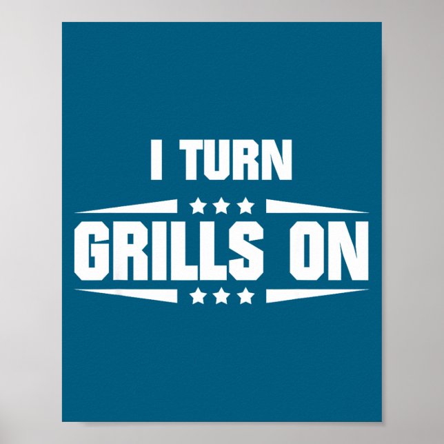 Póster I Turn Grills On Funny Outdoor Cooking Quote  (Frente)