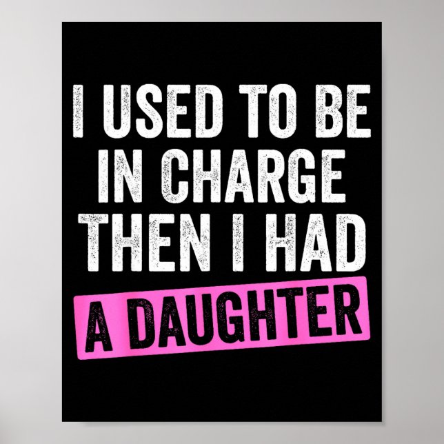 Póster I Used To Be In Charge Then I Had A Daughter Funny (Frente)