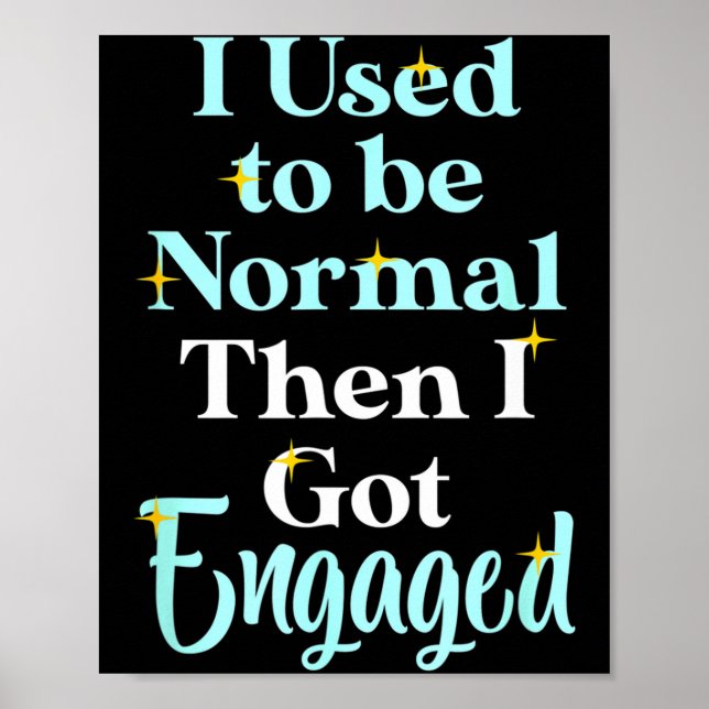 Póster I Used To Be Normal Then I Got Engaged _ Funny Wed (Frente)