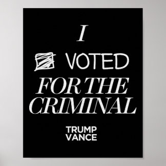 Póster I Voted For The Criminal Grunge Style Sarcastic Tr