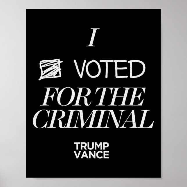Póster I Voted For The Criminal Grunge Style Sarcastic Tr (Frente)