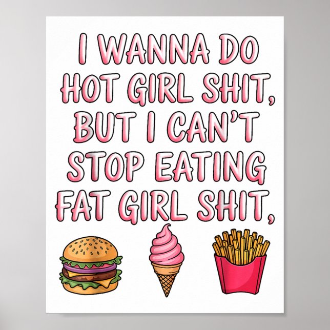 Póster I W Do Hot Girl But I Can't Stop Eating Fat Girl  (Frente)
