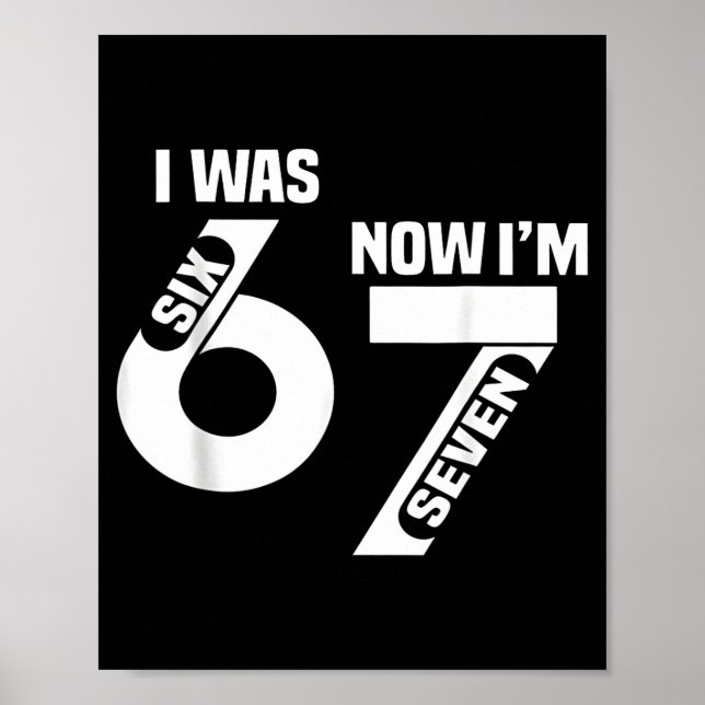 Póster I Was 6 Now I'm 7 Funny 7th Birthday Funny Six Sev (Frente)