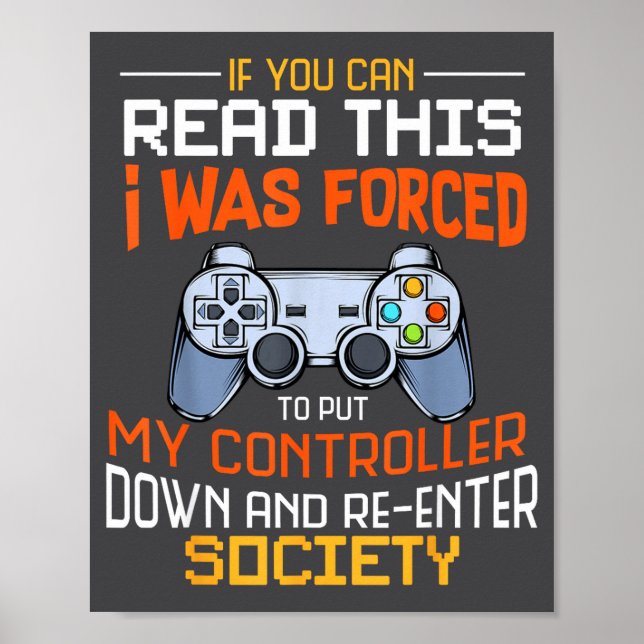 Póster I Was Forced To Put My Controller Down Funny Gamin (Frente)