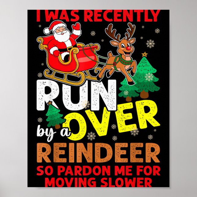 Póster I Was Recently Run Over By A Reindeer Christmas  (Frente)