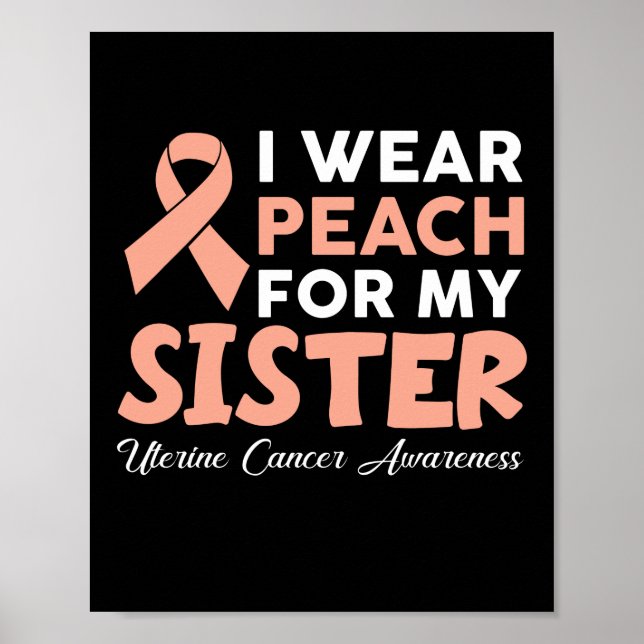 Póster I Wear Peach For My Sister Uterine Cancer Awarenes (Frente)