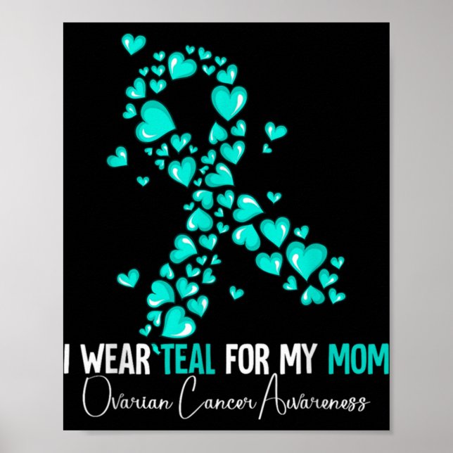 Póster I Wear Teal For My Mom Ovarian Cancer Awareness  (Frente)