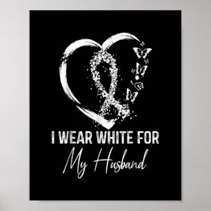 Póster I Wear White For My Husband Lung Cancer Awareness