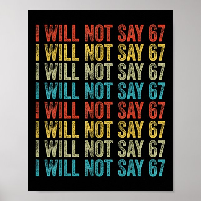Póster I Will Not Say 67 Funny Six Seven Meme  (Frente)