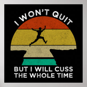 Póster I Won't Quit But I Will Cuss The Whole Time