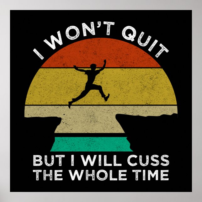 Póster I Won't Quit But I Will Cuss The Whole Time (Frente)