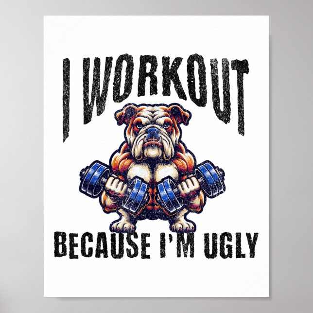 Póster I Workout Because I'm Ugly Motivational  (Frente)