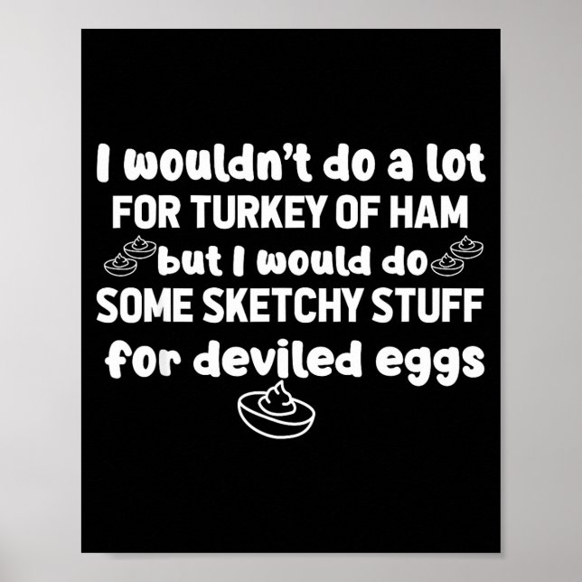 Póster I Wouldn't Do A Lot But Deviled Eggs Sketchy Stuff (Frente)