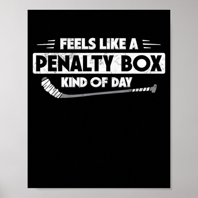 Póster Ice Hockey Feels Like A Penalty Box Kind Of Day Fu (Frente)